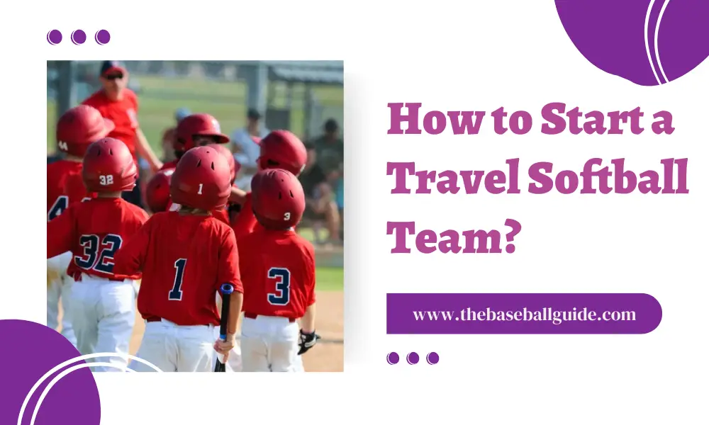 How to Start a Travel Softball Team?