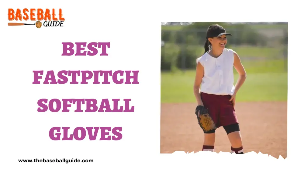 Best Fastpitch Softball Gloves