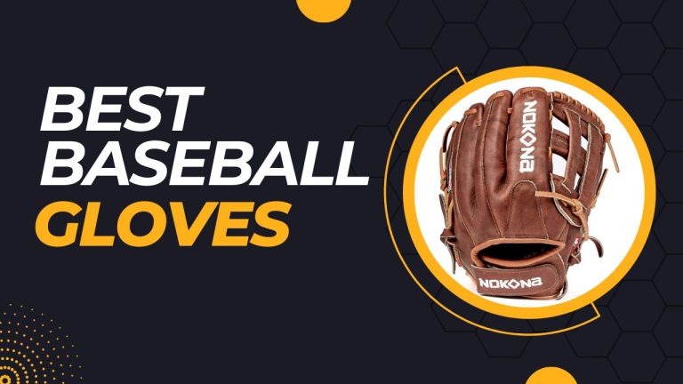 Best Baseball Gloves For All Types Of Needs