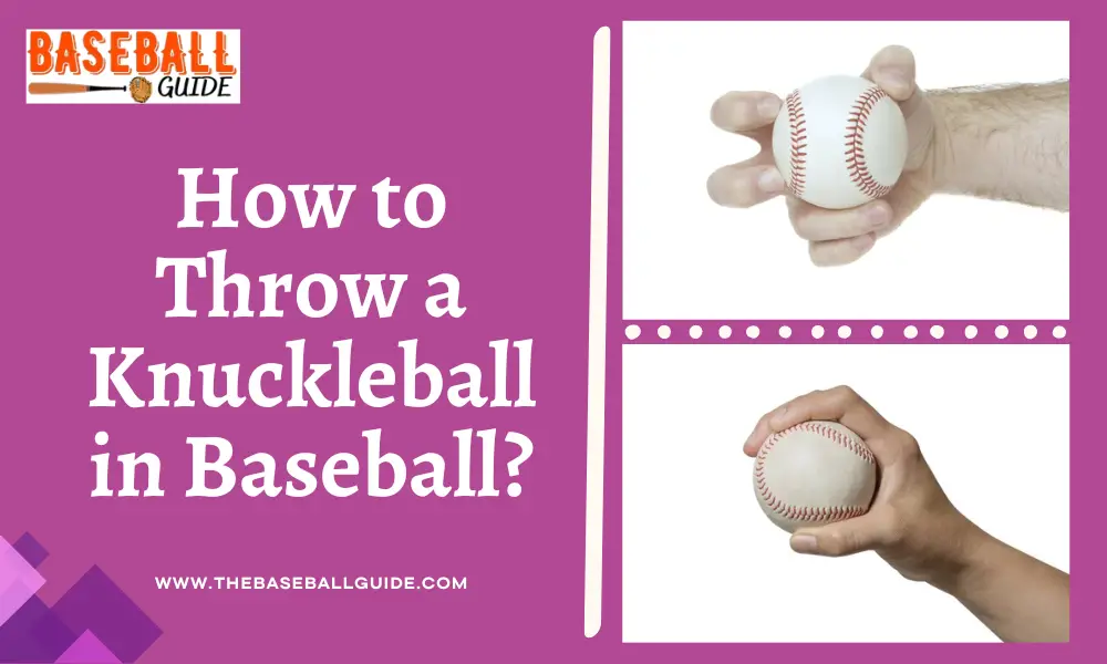 How to Throw a Knuckleball in Baseball
