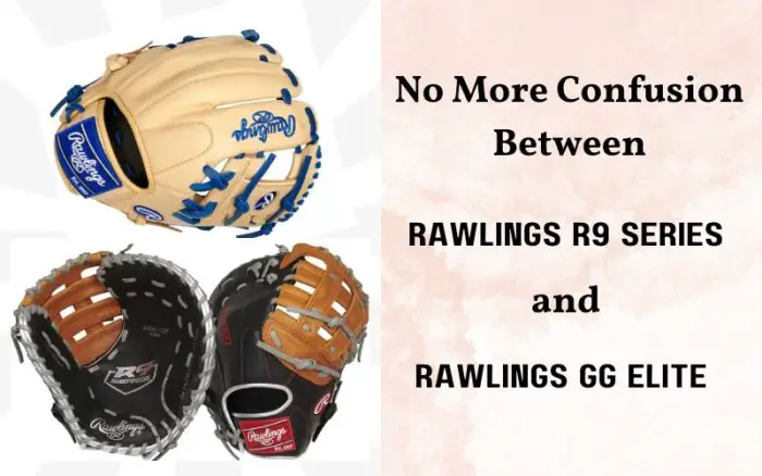 No More Confusion Between Rawlings R9 & GG Elite Glove