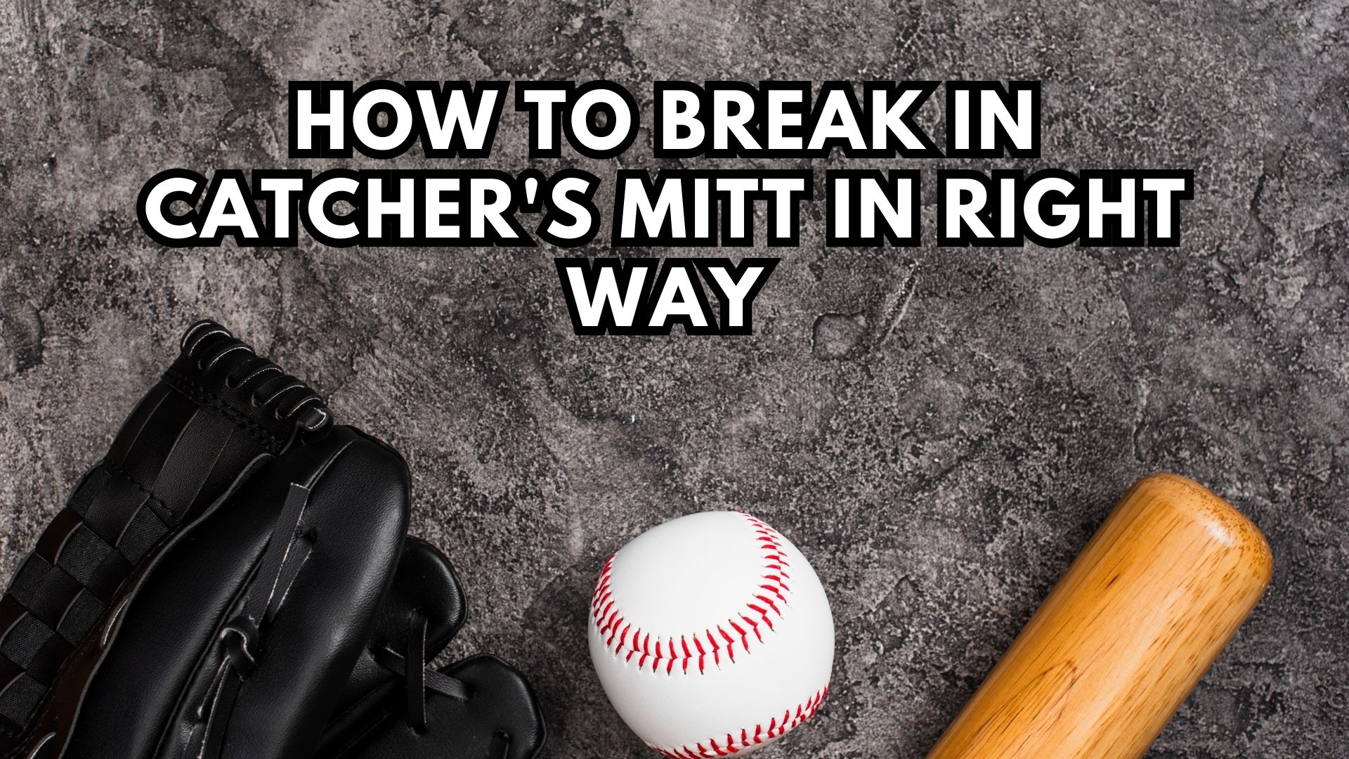 How to break in a catchers mitt