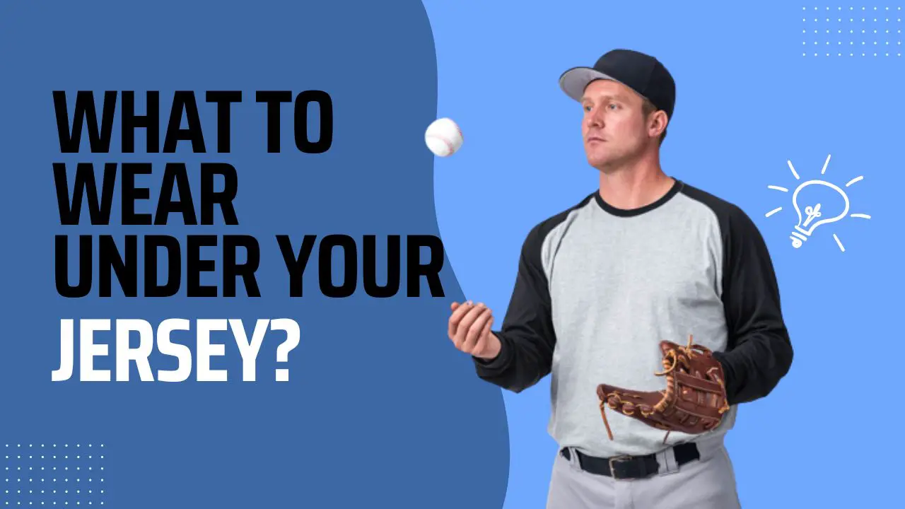 What to Wear Under Baseball Jersey